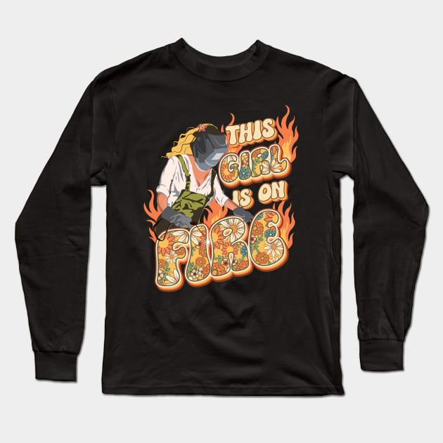 This girl is on fire Welder girl Long Sleeve T-Shirt by HomeCoquette